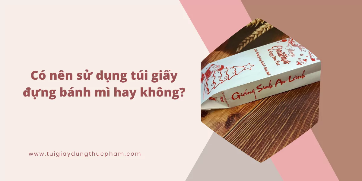Có nên sử dụng túi giấy đựng bánh mì hay không?